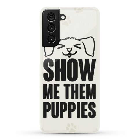 Show Me Them Puppies Phone Case